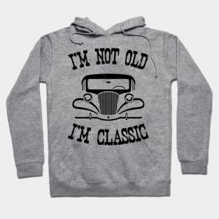 I'm not old, I'm Classic Hoodie